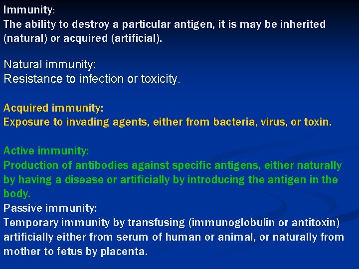 Immunity: The ability to destroy a particular antigen, it is may be inherited (natural)