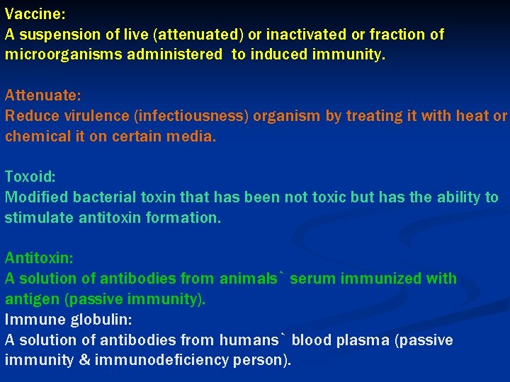 Vaccine: A suspension of live (attenuated) or inactivated or fraction of microorganisms administered to