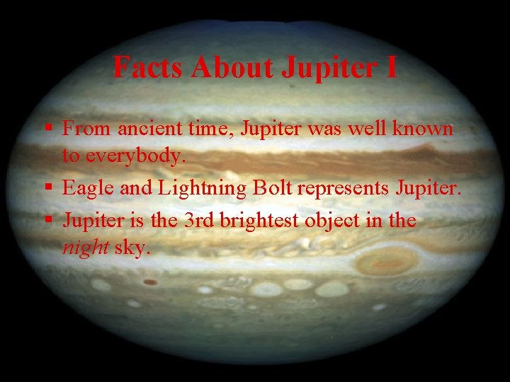 Facts About Jupiter I § From ancient time, Jupiter was well known to everybody.