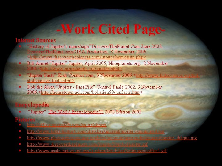 -Work Cited Page. Internet Sources § § “History of Jupiter’s name/sign”Discover. The. Planet. Com
