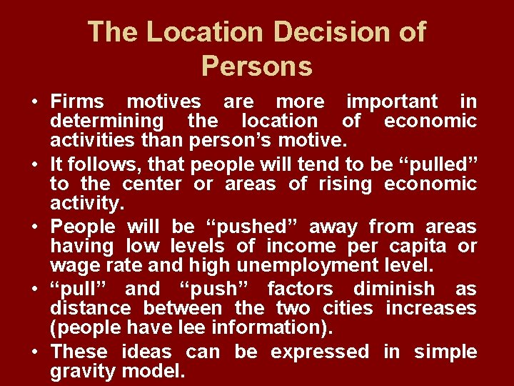 The Location Decision of Persons • Firms motives are more important in determining the