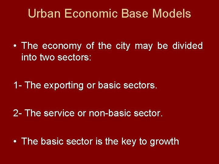 Urban Economic Base Models • The economy of the city may be divided into