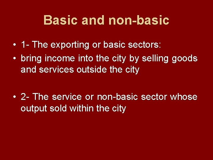 Basic and non-basic • 1 - The exporting or basic sectors: • bring income
