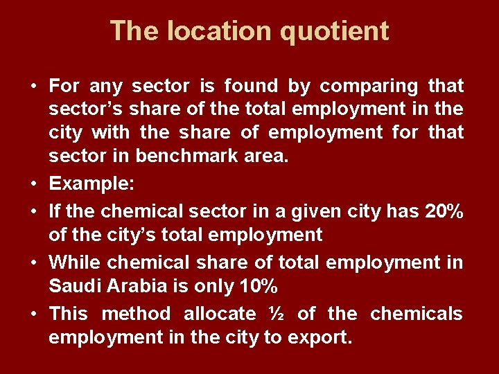 The location quotient • For any sector is found by comparing that sector’s share