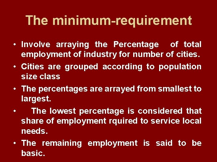 The minimum-requirement • Involve arraying the Percentage of total employment of industry for number