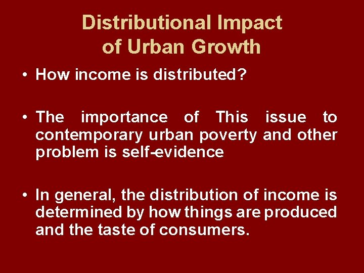 Distributional Impact of Urban Growth • How income is distributed? • The importance of