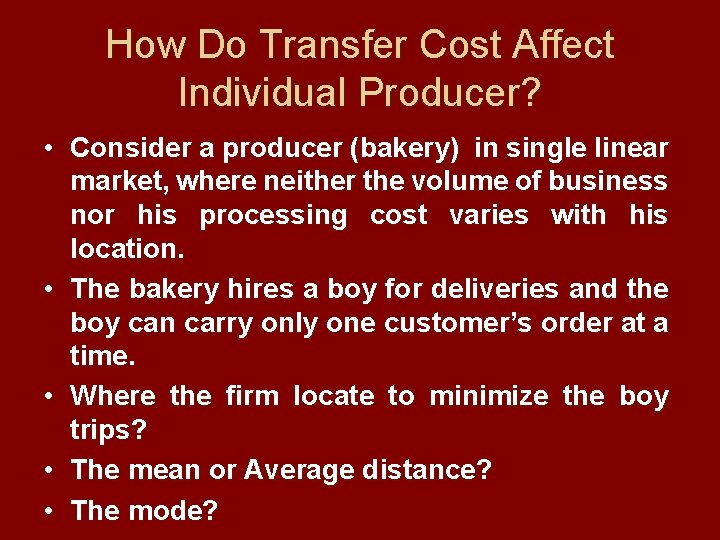 How Do Transfer Cost Affect Individual Producer? • Consider a producer (bakery) in single