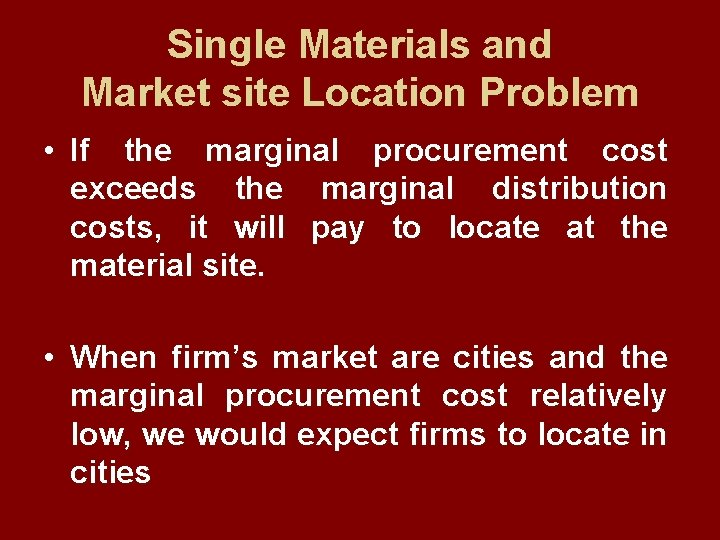 Single Materials and Market site Location Problem • If the marginal procurement cost exceeds