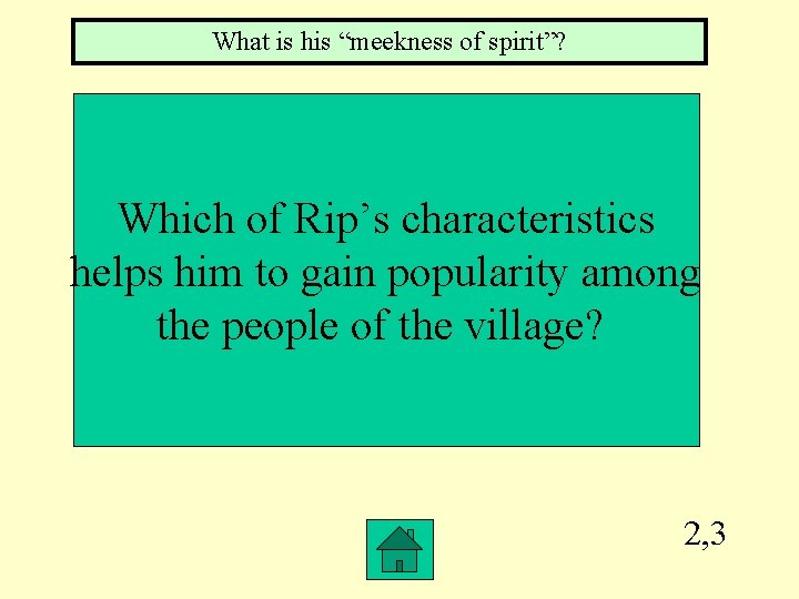 What is his “meekness of spirit”? Which of Rip’s characteristics helps him to gain