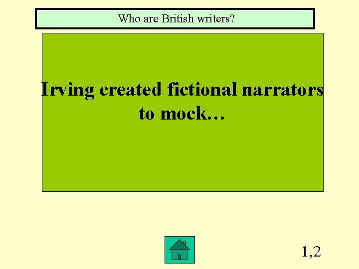 Who are British writers? Irving created fictional narrators to mock… 1, 2 