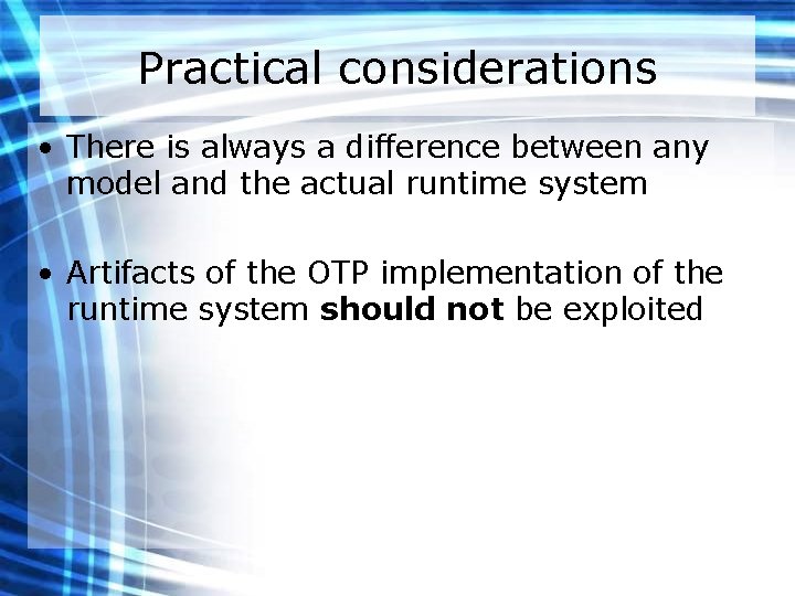 Practical considerations • There is always a difference between any model and the actual