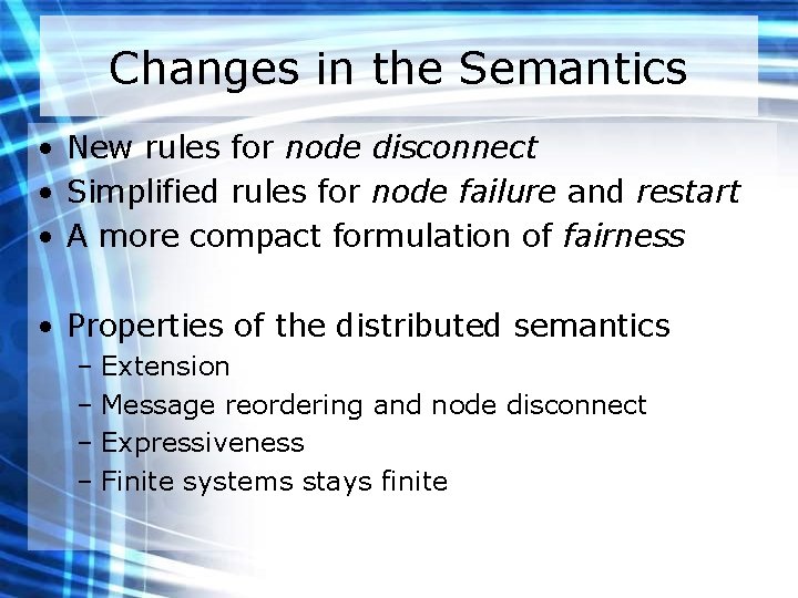 Changes in the Semantics • New rules for node disconnect • Simplified rules for