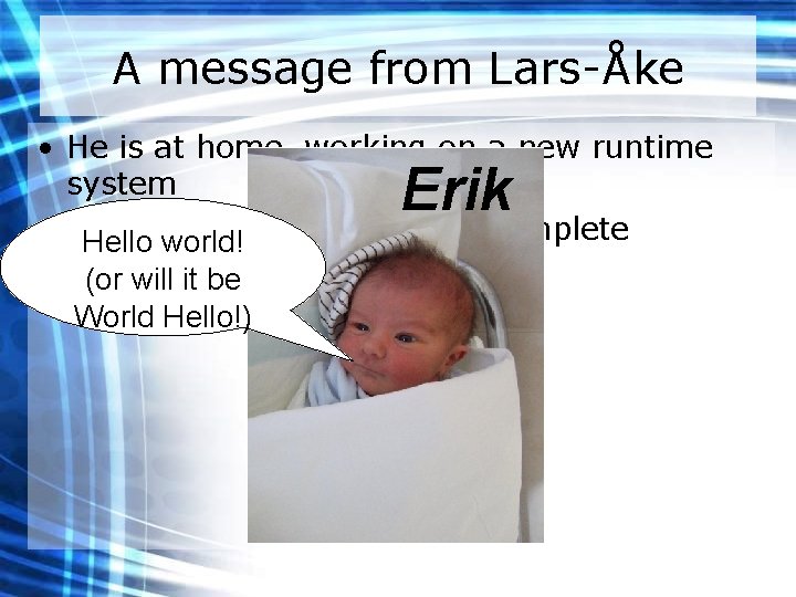 A message from Lars-Åke • He is at home, working on a new runtime