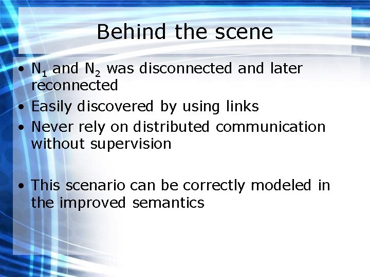 Behind the scene • N 1 and N 2 was disconnected and later reconnected