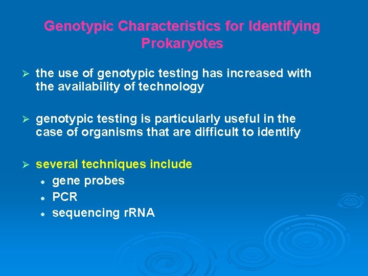 Genotypic Characteristics for Identifying Prokaryotes Ø the use of genotypic testing has increased with