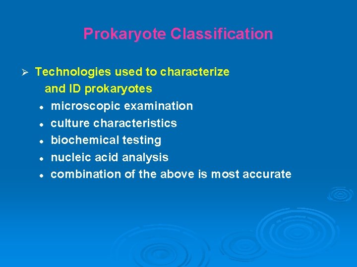 Prokaryote Classification Ø Technologies used to characterize and ID prokaryotes l microscopic examination l