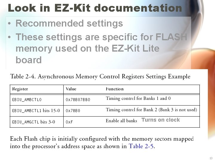 Look in EZ-Kit documentation • Recommended settings • These settings are specific for FLASH