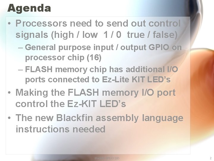 Agenda • Processors need to send out control signals (high / low 1 /