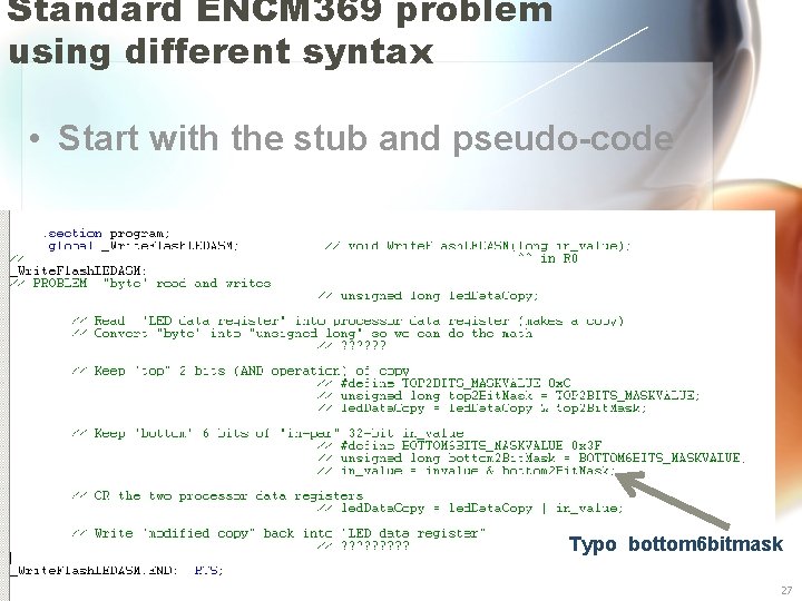 Standard ENCM 369 problem using different syntax • Start with the stub and pseudo-code