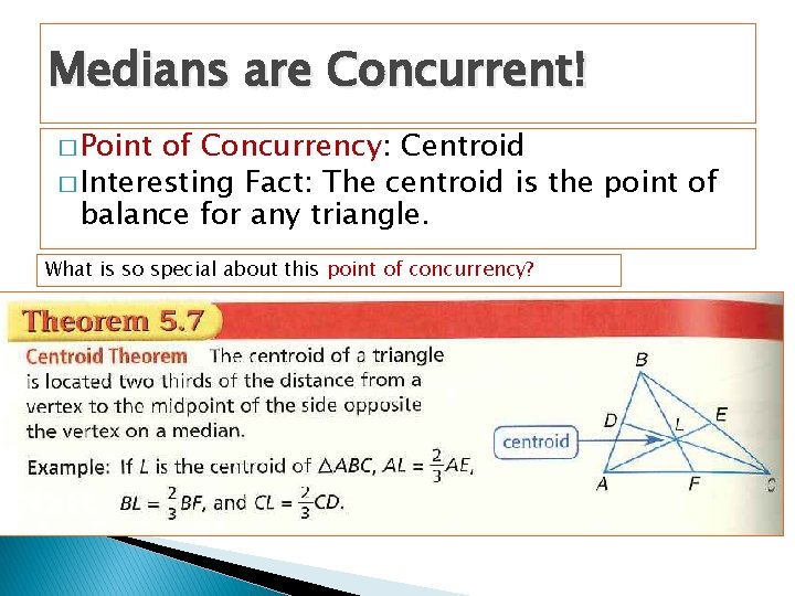 Medians are Concurrent! � Point of Concurrency: Centroid � Interesting Fact: The centroid is