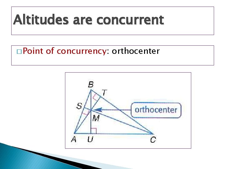 Altitudes are concurrent � Point of concurrency: orthocenter 