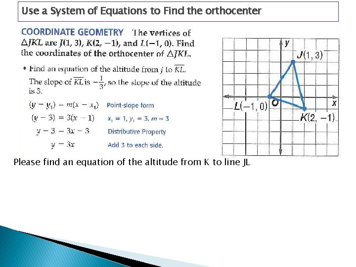 Use a System of Equations to Find the orthocenter Please find an equation of