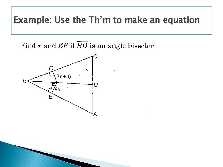 Example: Use the Th’m to make an equation 