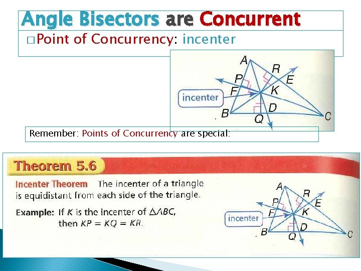 Angle Bisectors are Concurrent � Point of Concurrency: incenter Remember: Points of Concurrency are