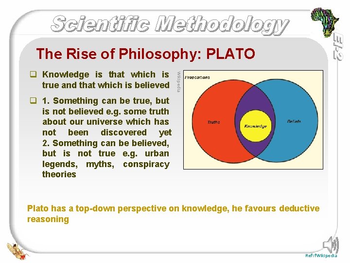 The Rise of Philosophy: PLATO Wikipedia q Knowledge is that which is true and