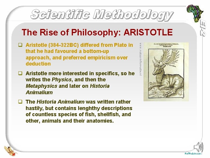 The Rise of Philosophy: ARISTOTLE q Aristotle more interested in specifics, so he writes