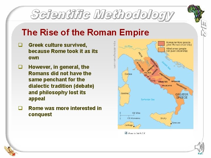 The Rise of the Roman Empire Greek culture survived, because Rome took it as