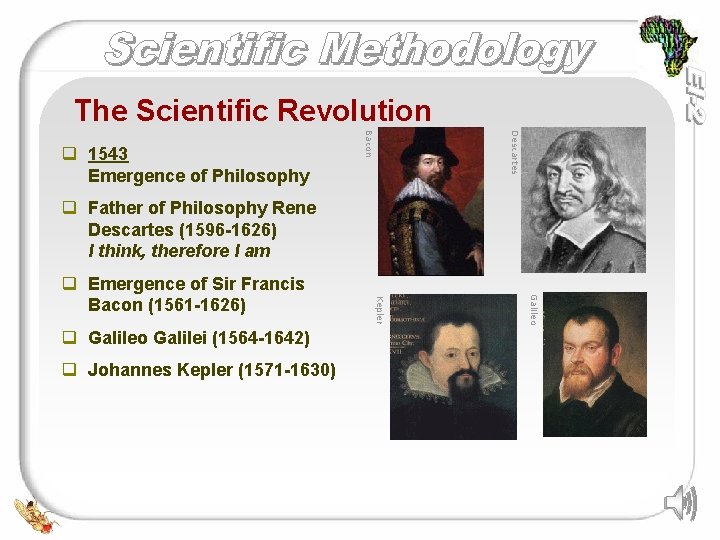 The Scientific Revolution Descartes Bacon q 1543 Emergence of Philosophy q Father of Philosophy