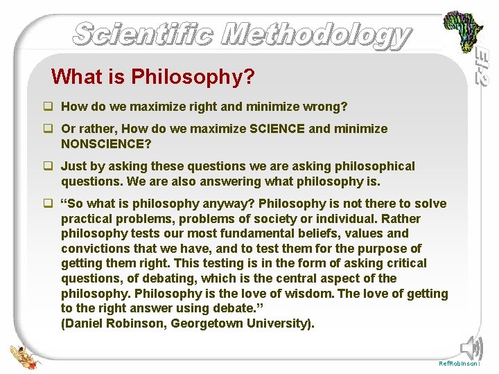 What is Philosophy? q How do we maximize right and minimize wrong? q Or