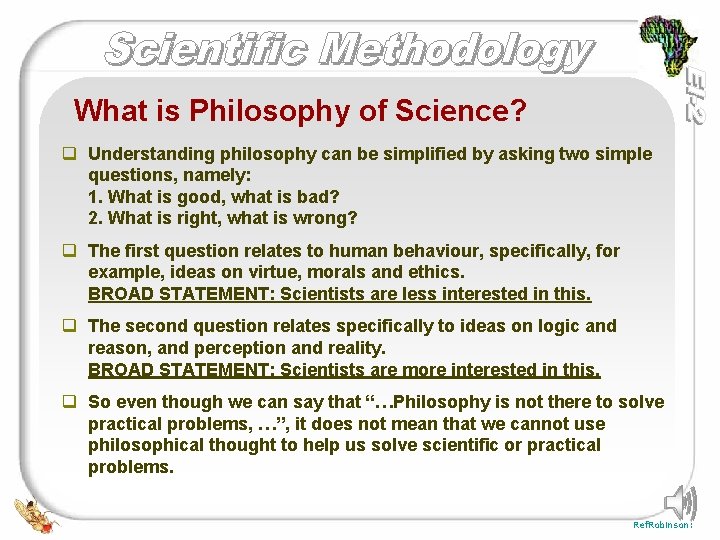 What is Philosophy of Science? q Understanding philosophy can be simplified by asking two