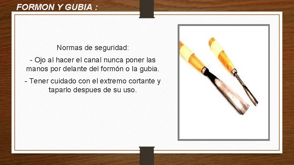 FORMON Y GUBIA : Normas de seguridad: - Ojo al hacer el canal nunca