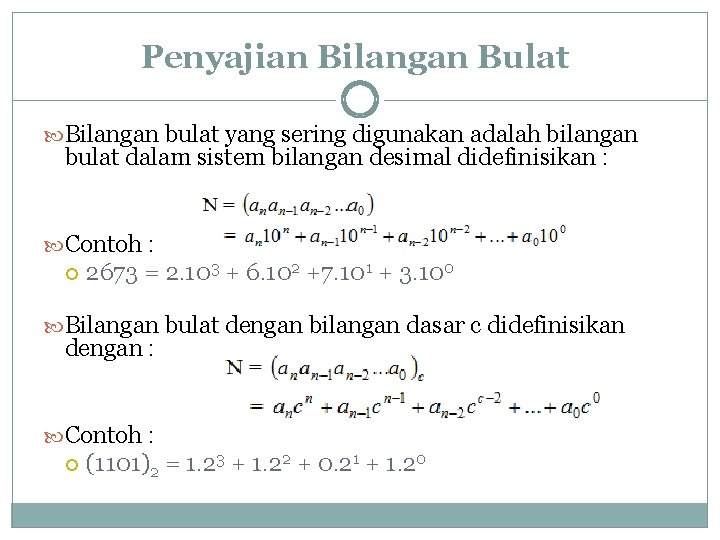 Penyajian Bilangan Bulat Bilangan bulat yang sering digunakan adalah bilangan bulat dalam sistem bilangan