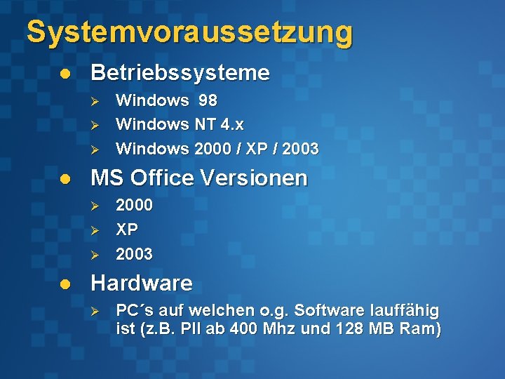 Systemvoraussetzung l Betriebssysteme Ø Ø Ø l MS Office Versionen Ø Ø Ø l