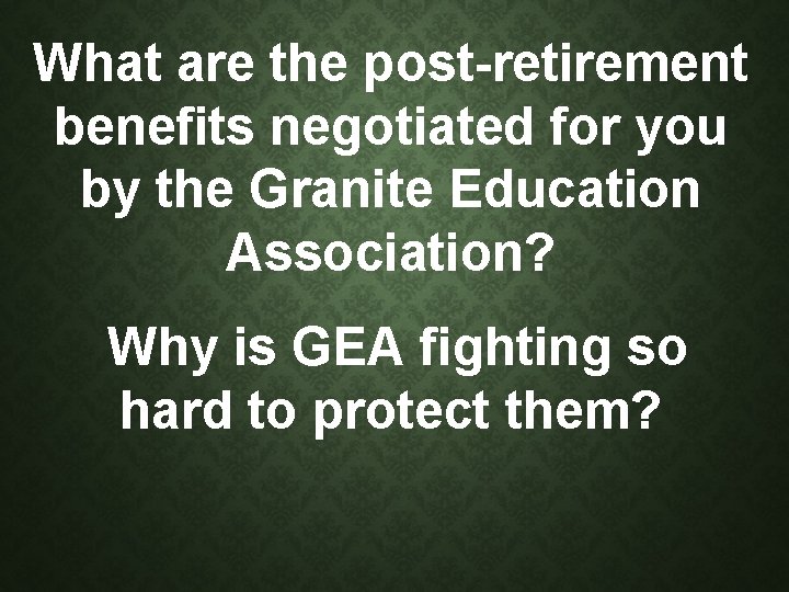 What are the post-retirement benefits negotiated for you by the Granite Education Association? Why