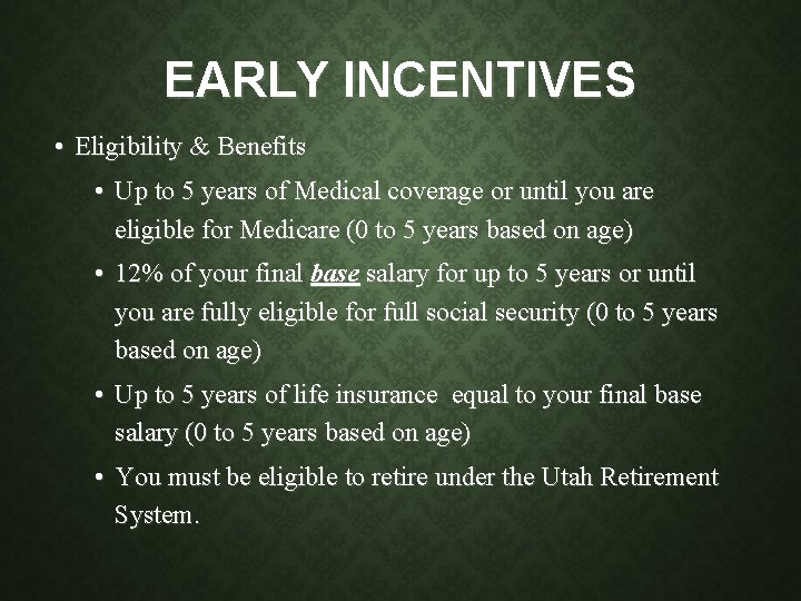 EARLY INCENTIVES • Eligibility & Benefits • Up to 5 years of Medical coverage