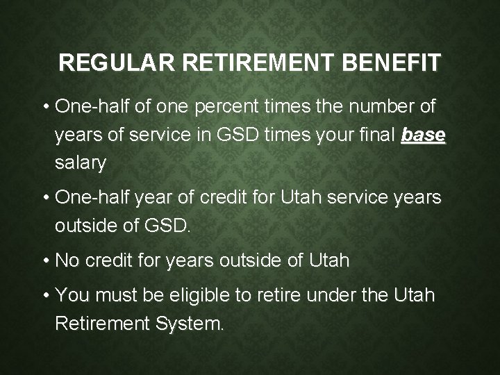 REGULAR RETIREMENT BENEFIT • One-half of one percent times the number of years of