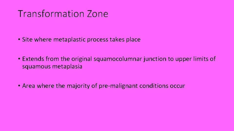 Transformation Zone • Site where metaplastic process takes place • Extends from the original