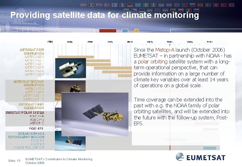 Providing satellite data for climate monitoring Since the Metop-A launch (October 2006) EUMETSAT –