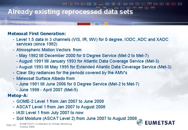 Already existing reprocessed data sets Meteosat First Generation: - Level 1. 5 data in