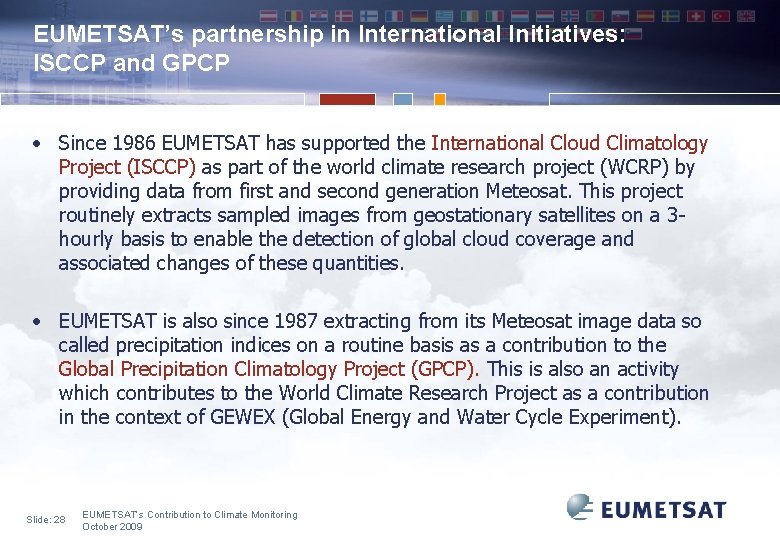 EUMETSAT’s partnership in International Initiatives: ISCCP and GPCP • Since 1986 EUMETSAT has supported