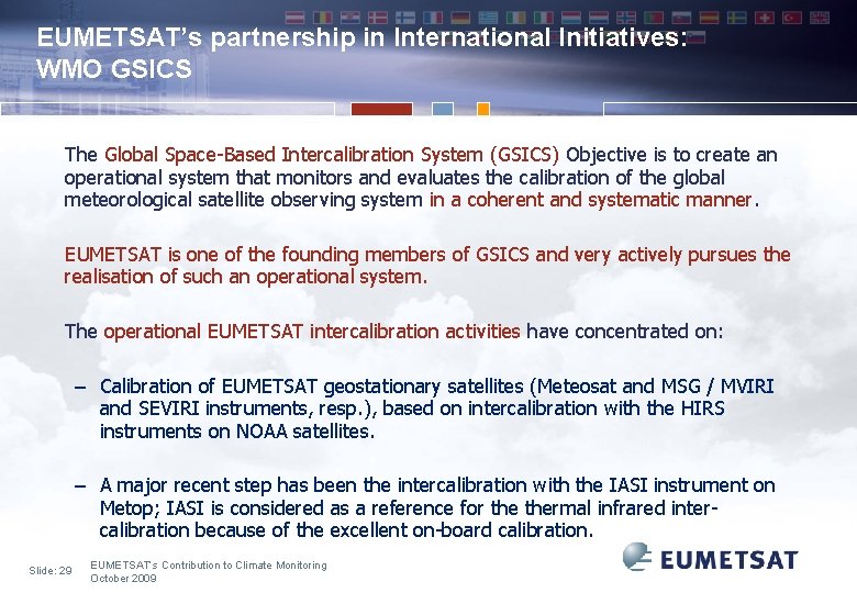 EUMETSAT’s partnership in International Initiatives: WMO GSICS The Global Space-Based Intercalibration System (GSICS) Objective