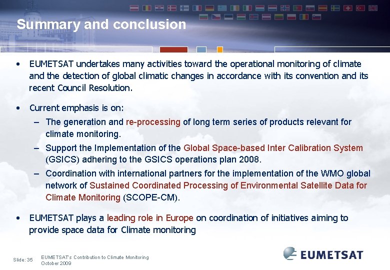 Summary and conclusion • EUMETSAT undertakes many activities toward the operational monitoring of climate