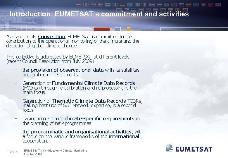 Introduction: EUMETSAT’s commitment and activities As stated in its Convention, EUMETSAT is committed to