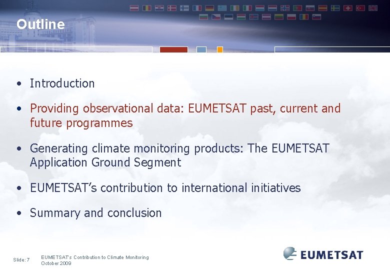 Outline • Introduction • Providing observational data: EUMETSAT past, current and future programmes •