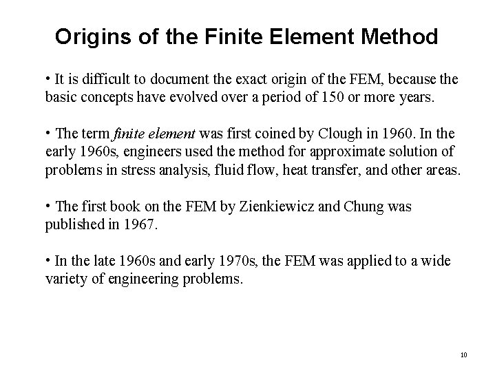 Origins of the Finite Element Method • It is difficult to document the exact