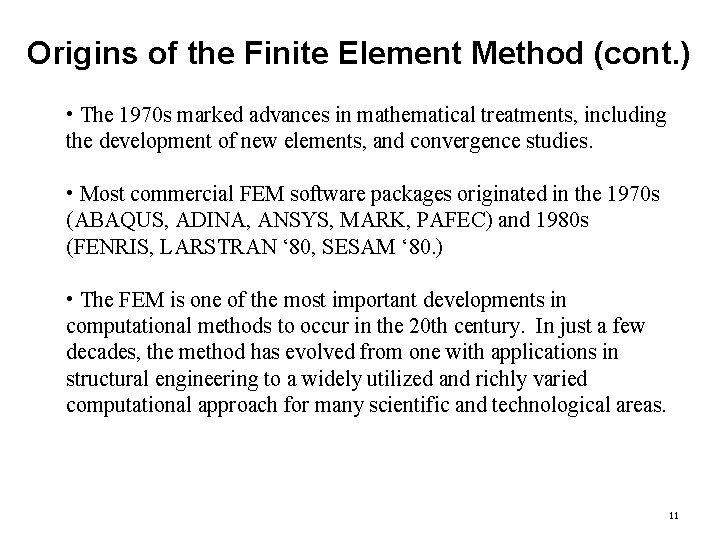 Origins of the Finite Element Method (cont. ) • The 1970 s marked advances